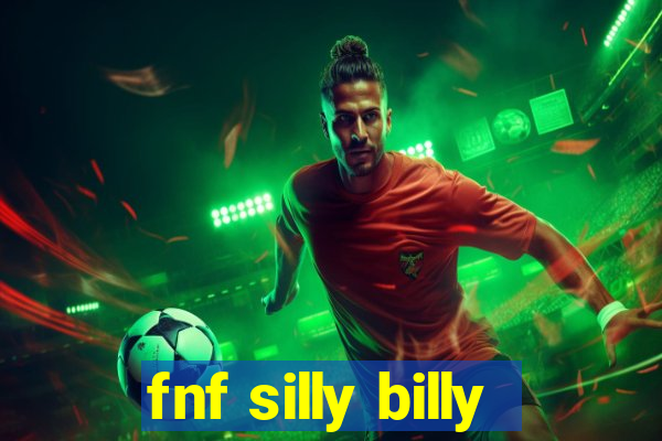 fnf silly billy
